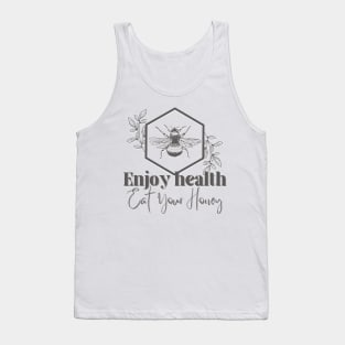 Enjoy health eat your honey Tank Top